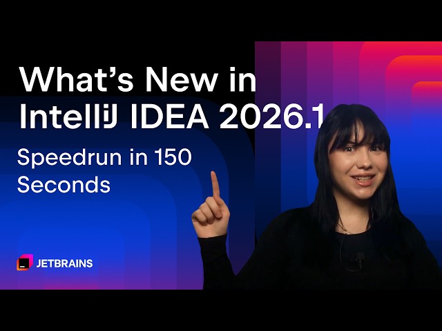 What's New in IntelliJ IDEA 2026.1: Speedrun in 150 Seconds.