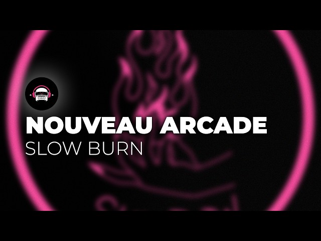 Nouveau Arcade - Slow Burn | Ninety9Lives Release