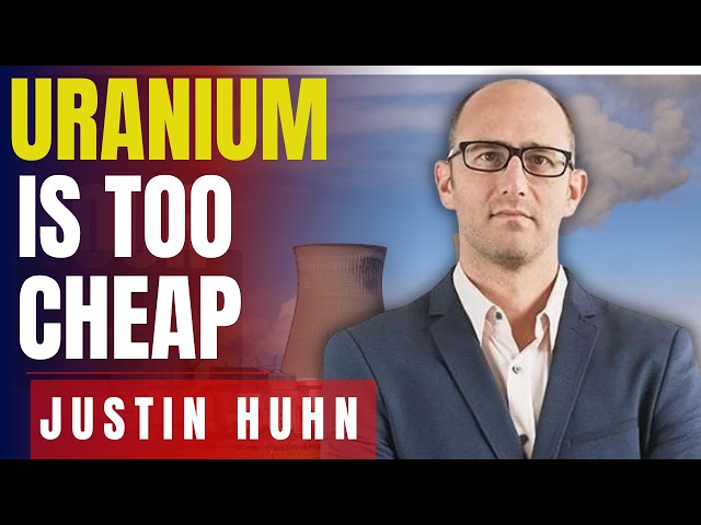 Justin Huhn: A 10 Year Uranium Supply Squeeze Is Coming