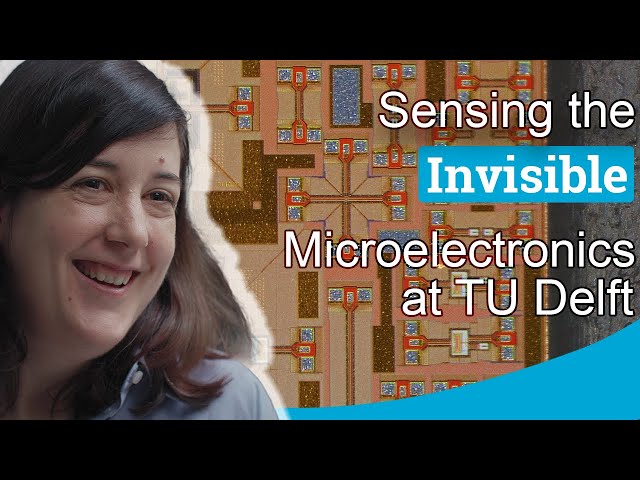 Sensing the Invisible | Microelectronics at TU Delft