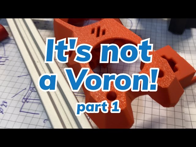 It's not a Voron - Part1