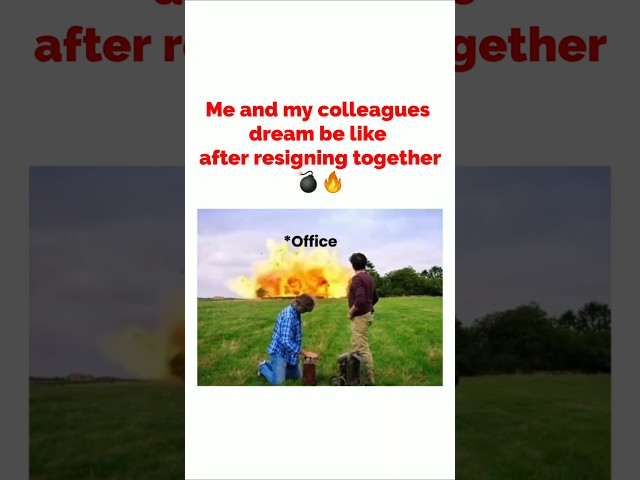 Our dream be like after resigning together💣🔥🔥#corporatememes #officememes #memes #shorts