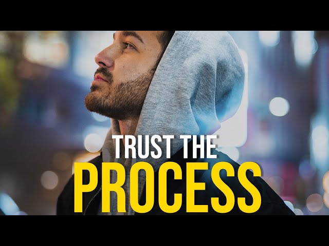 TRUST THE PROCESS - Best Motivational Video