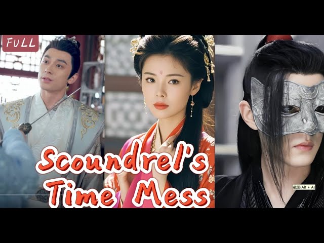 ❤️ENG SUB❤️【 Scoundrel's Time Mess】A rascal's hilarious ancient costume adventure#Revenge #lovea💕