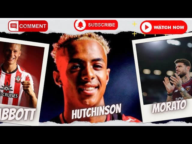 MORATO TO WEST HAM UNITED | ZACH ABBOTT TO SOUTHAMPTON | OMARI HUTCHINSON TO AC MILAN | MY REACTION