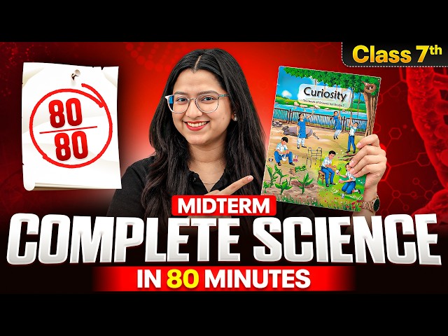 Complete Class 7 Science Revision in 80 Minutes 🔥 | 80/80 Midterm Exam Revision