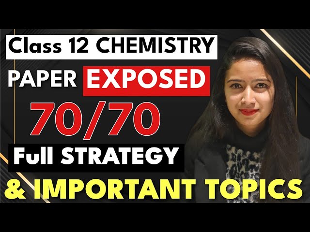 CHEMISTRY Paper EXPOSED😱 CLASS 12 - 2024 Boards|Full STRATEGY + Important Topics #chemistry