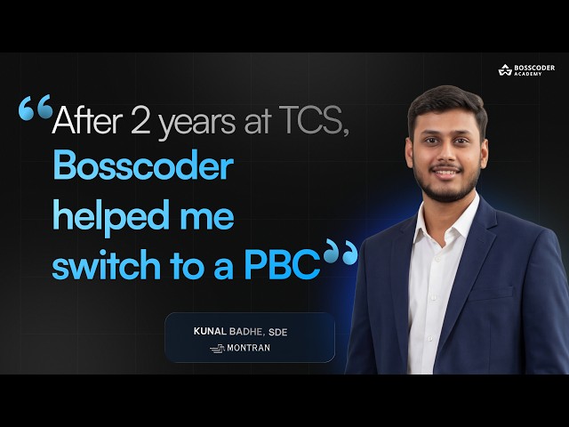 TCS to Product Company: How Kunal Cracked PBC role with Bosscoder Academy | Bosscoder Honest Review