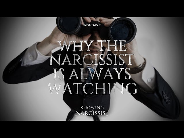 Why the Narcissist Is Always Watching