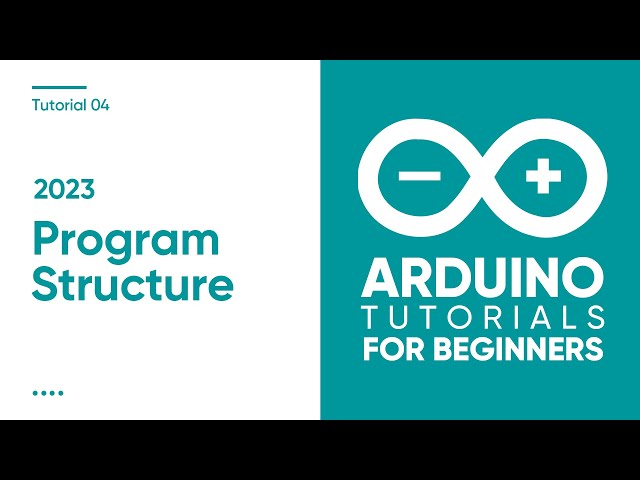 2023 Arduino Tutorial for Beginners 04 - Program Structure