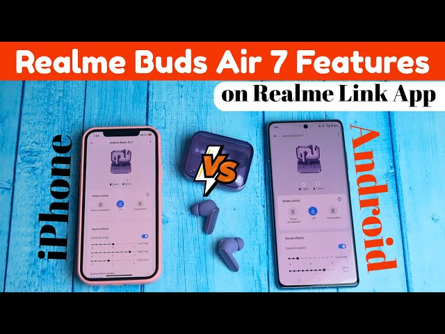 Realme Buds Air 7 Features in Realme Link App on iPhone & Android