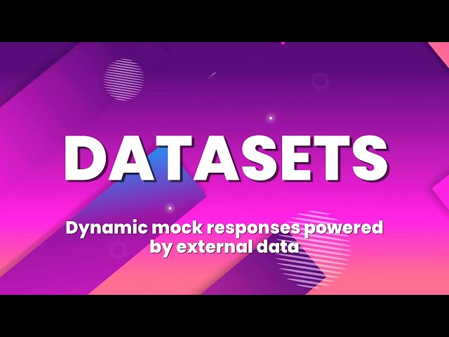 Datasets: Build Dynamic Mock APIs from External Test Data