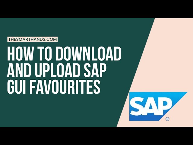 How to Download and Upload SAP GUI Favorites in Minutes