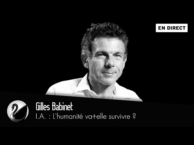 I.A. : L'humanité va-t-elle survivre ? Gilles Babinet [EN DIRECT]