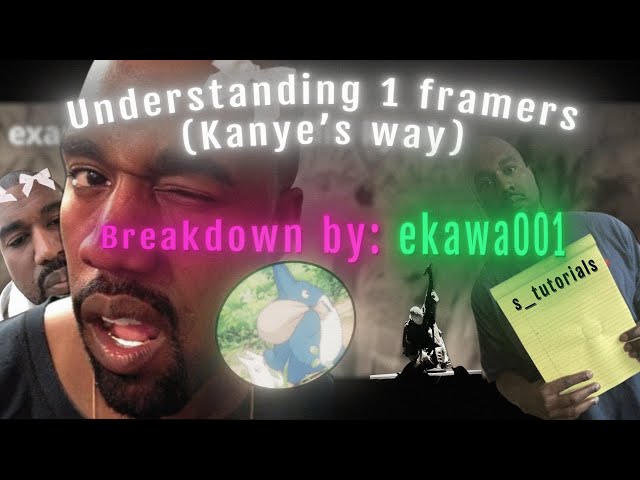 s_tutorials | Understanding framers the Kanye way | Breakdown by @ekawa.byebye