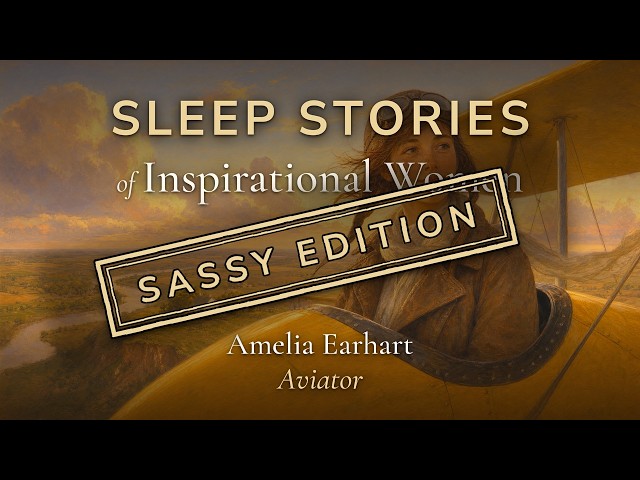 Amelia Earhart, Aviator - Sassy Sleep Story of an Inspirational Woman (Sassy Edition)