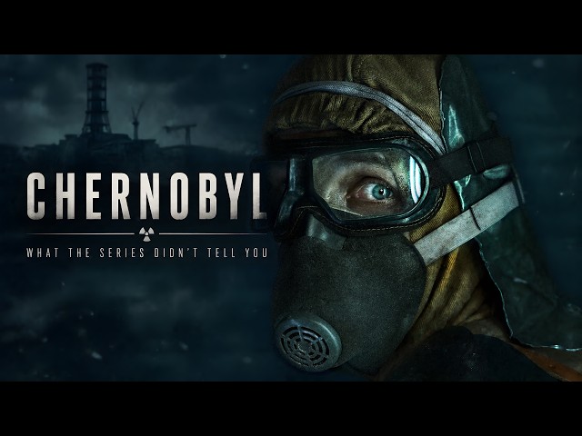 Chernobyl - What The Series Didn't Tell You