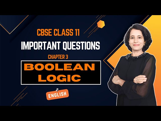BOOLEAN LOGIC | Important Questions | CBSE Class 11 Computer Science | ENGLISH