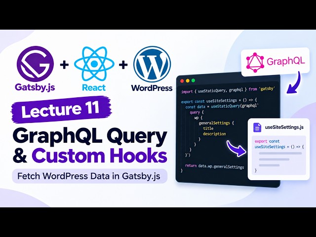 Gatsby.js + React + WordPress Headless CMS | GraphQL Query & Custom Hooks | Lecture 11
