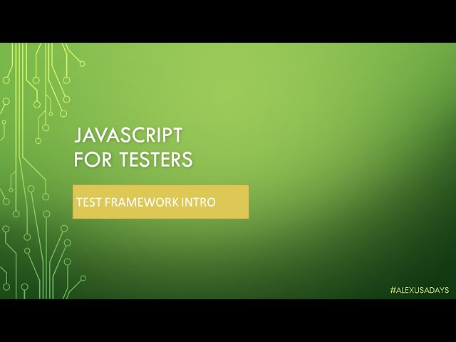 JavaScript for Testers: Part 12 - JS Test Framework Intro