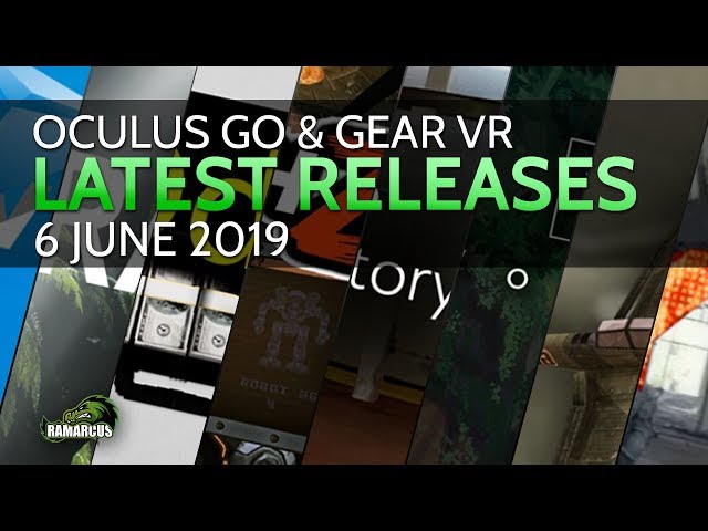 Oculus Go & Gear VR // Latest Releases / 6 June 2019 / 8 Experiences