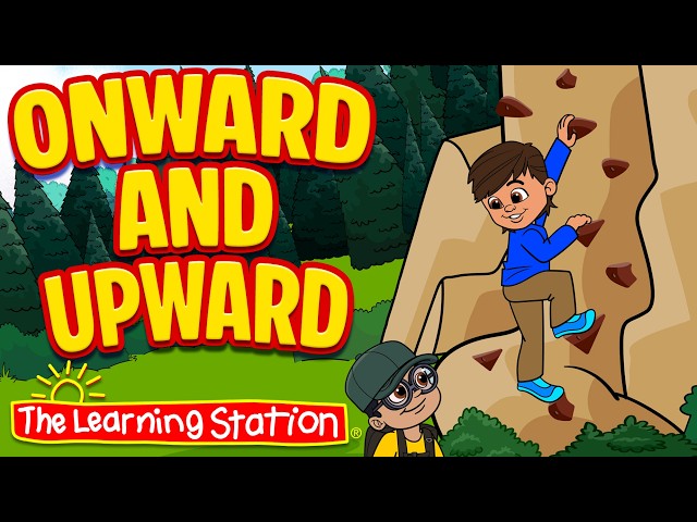 Onward and Upward ♫ Confidence Building ♫ Build Self Esteem ♫ Kid Songs by The Learning Station