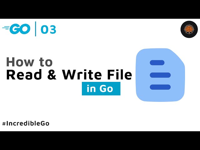 Simple File Reader/Writer in GO - 03 Incredible Go