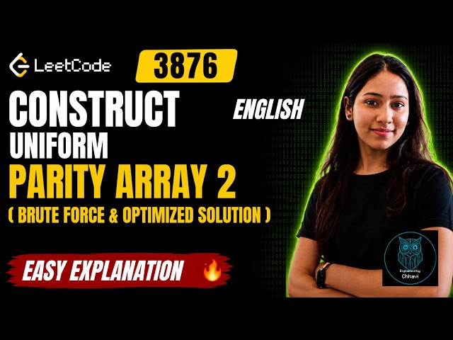 LeetCode 3876: Construct Uniform Parity Array II | Brute Force to O(n) Explained