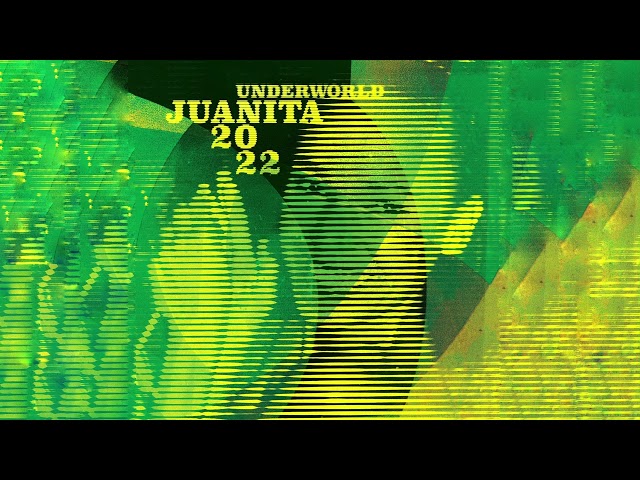 Underworld - Juanita 2022