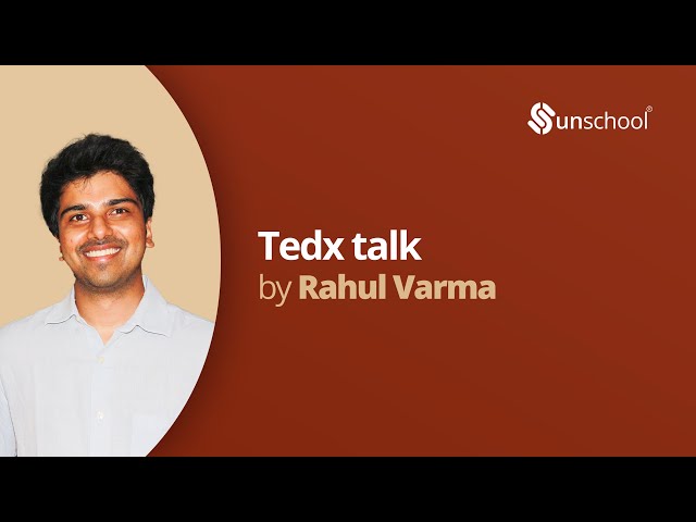 Rahul Varma | Unschool Co-founder | Tedx SRMNCR