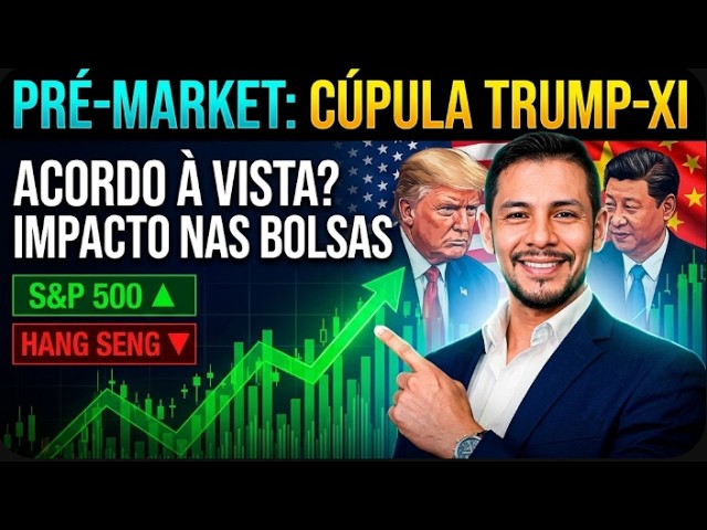 OTIMISMO  NO INICIO DA SEMANA COM A CUPULA TRUMP-XI   PRÉ MARKET