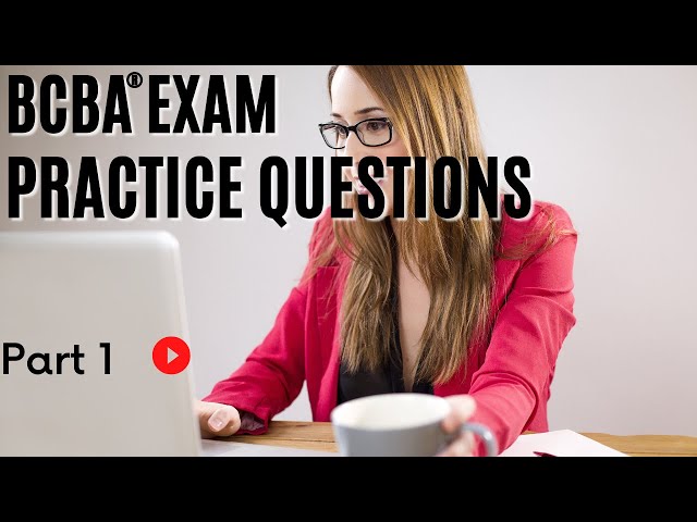 BCBA® Practice Questions | Behavior Analyst Exam Practice Questions | Part 1