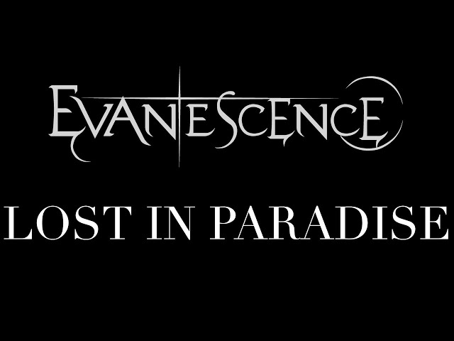 Evanescence - Lost In Paradise Lyrics (Synthesis)