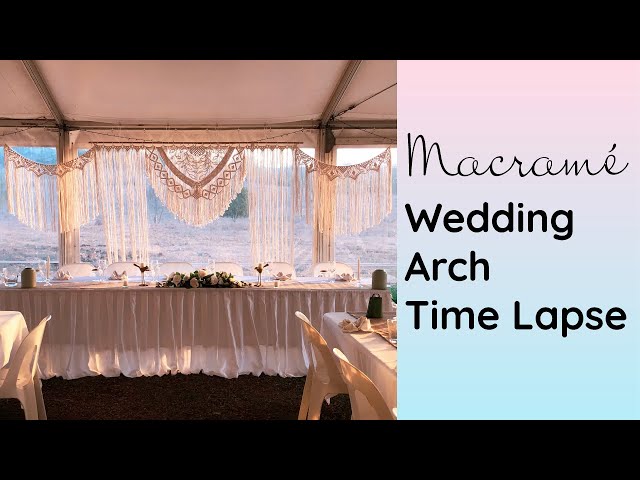 Macrame Wedding Arch Time Lapse