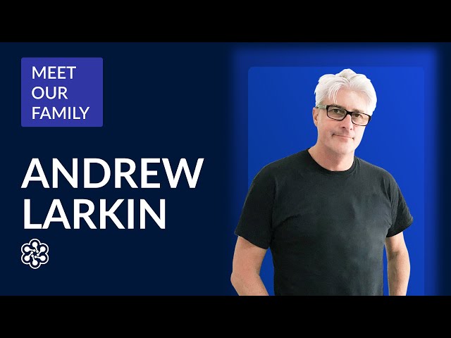 Andrew Larkin - Head of Content - Meet our Family