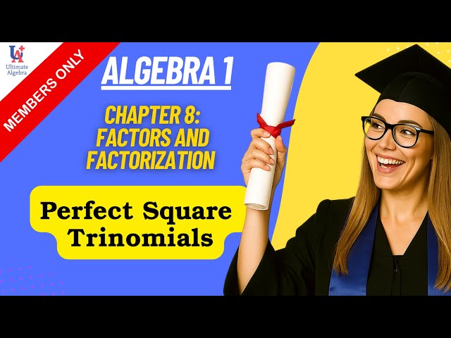 Perfect Square Trinomials - Algebra 1 Chapter 8