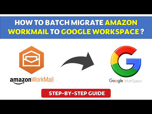 How to Batch Migrate AWS WorkMail to Google Workspace | Guide