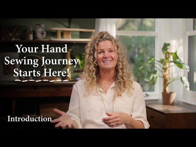 Mastering Hand Sewing: Start Here (A Beginner-Friendly Sewing Course)