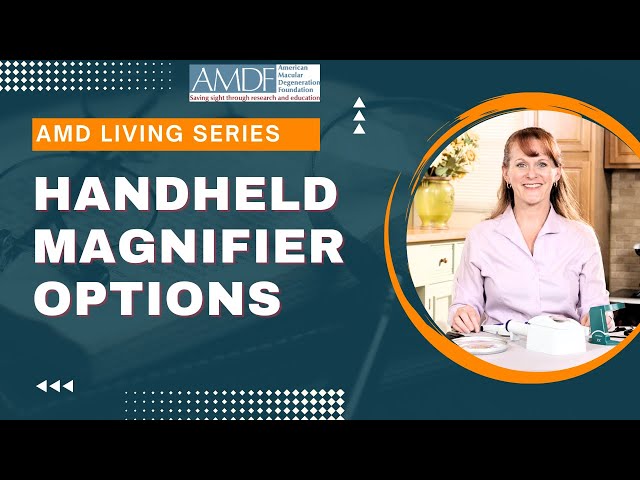 AMD Living: Handheld Magnifier Options for Macular Degeneration