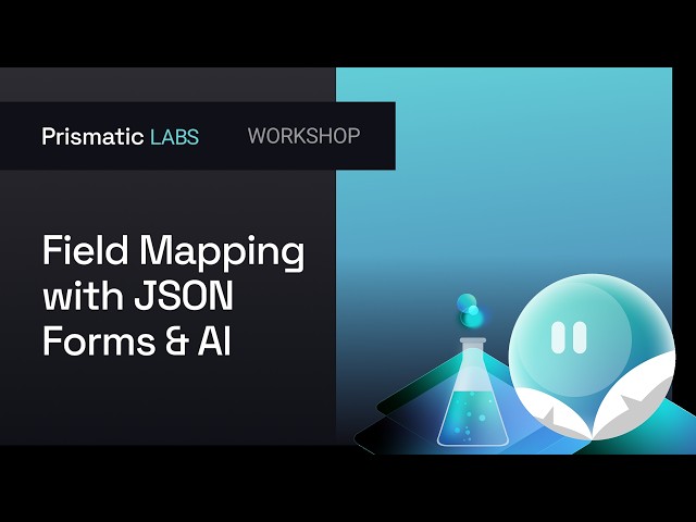 Ship Smarter Field Mappers with JSON Forms & AI | Prismatic Labs Workshop