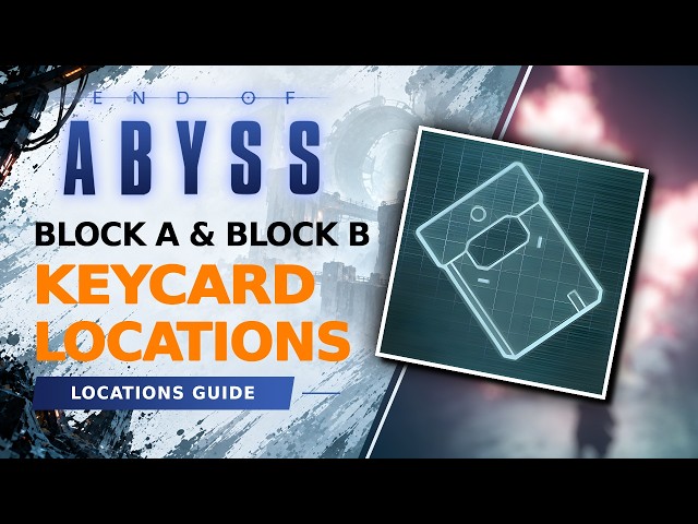 End of Abyss BLOCK A KEYCARD & BLOCK B KEYCARD LOCATIONS