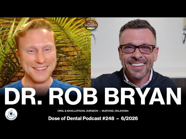 Dr. Rob Bryan @drrobbryan - Dose of Dental Podcast #248 x Dr. Gallagher's Podcast