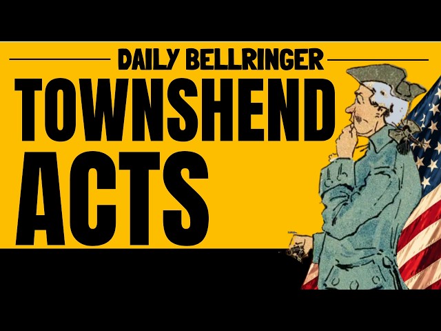 The Townshend Acts: Why the American Colonists Protested British Taxes | DAILY BELLRINGER