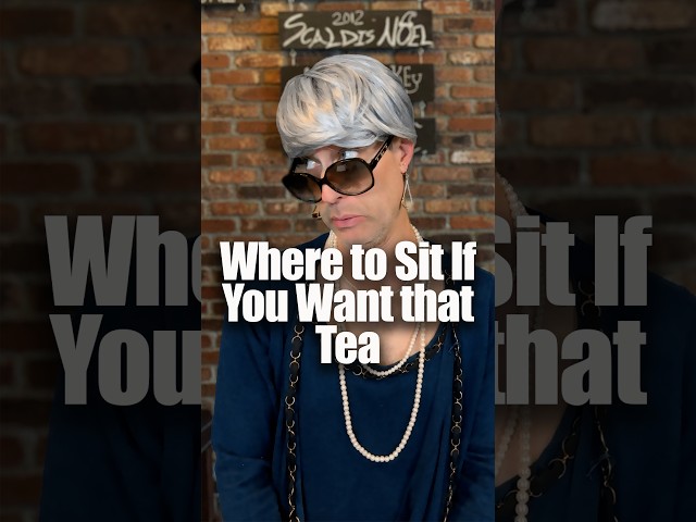 Where to Sit If You Want that Tea