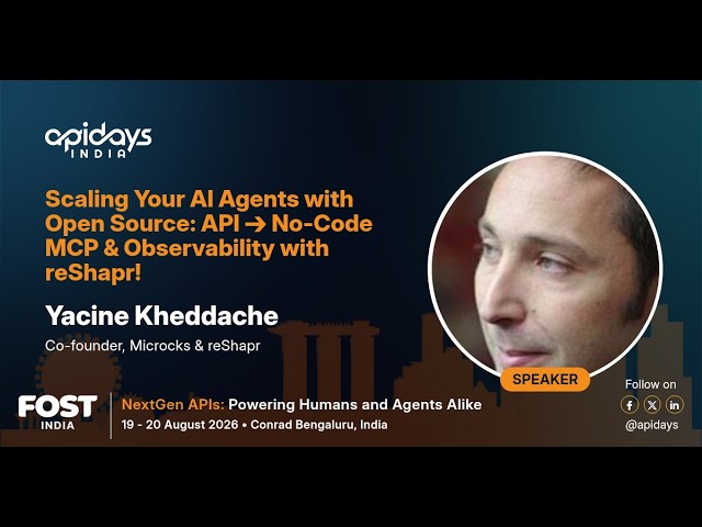 Scaling Your AI Agents with Open Source: API ➔ No-Code MCP & Observability wit… | apidays India 2026