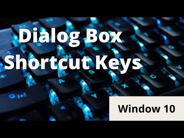 Window 10 Dialog Box Keyboard Shortcuts
