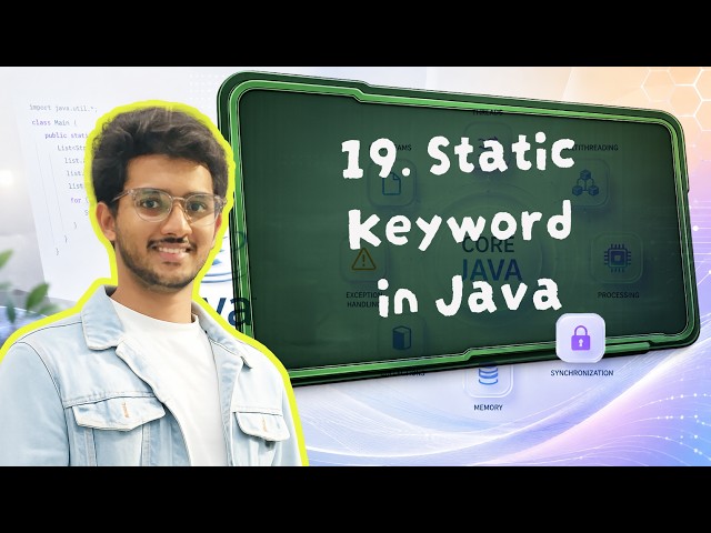 Lecture 19 | Static Keyword in Java | Advanced Java
