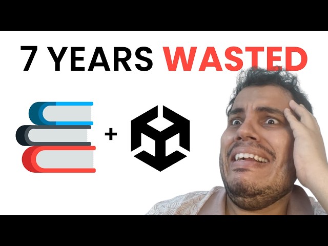 I Wasted Years Learning Unity the Wrong Way (7 Things I'd Tell My Younger Self)