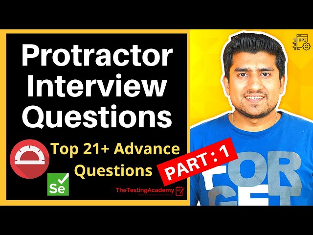 Protractor Interview Questions and Answers - Part 1 (Top 21+ Questions covered)