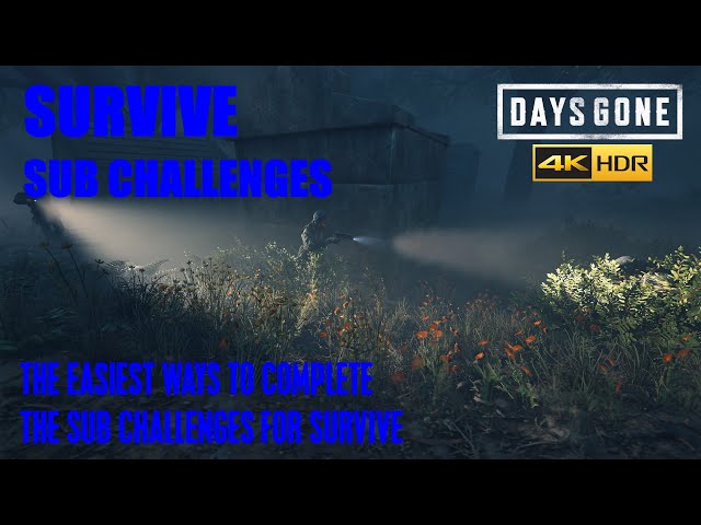 Days Gone - SURVIVE SUB CHALLENGES, THE EASIEST METHODS TO GET THE GOLD STANDARDS.